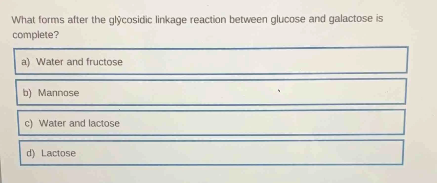 what forms after the glycosidic linkage reaction between glucose and ga…