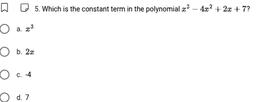 5. which is the constant term in the polynomial $x^3 - 4x^2 + 2x + 7$? …