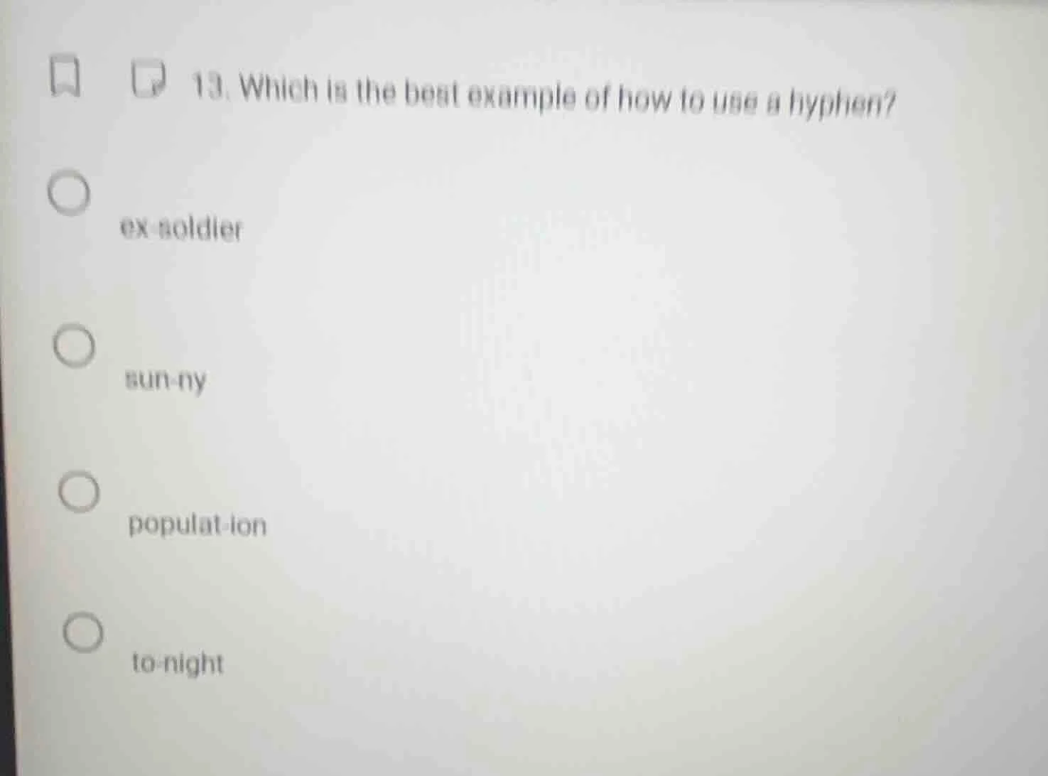13. which is the best example of how to use a hyphen? ex-soldier sun-ny…