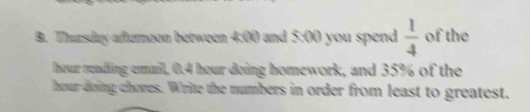 8. thursday afternoon between 4:00 and 5:00 you spend $\frac{1}{4}$ of …