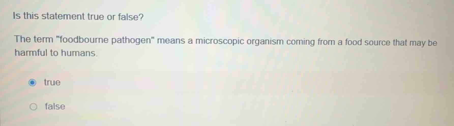 is this statement true or false? the term \foodbourne pathogen\ means a…