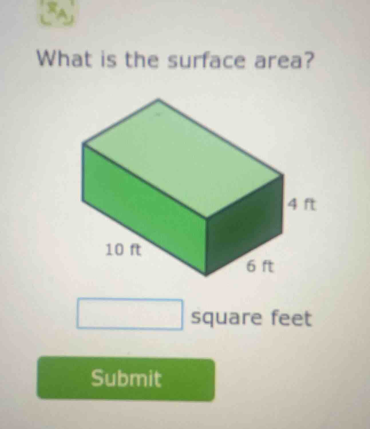 what is the surface area? 10 ft 6 ft 4 ft blank square feet submit