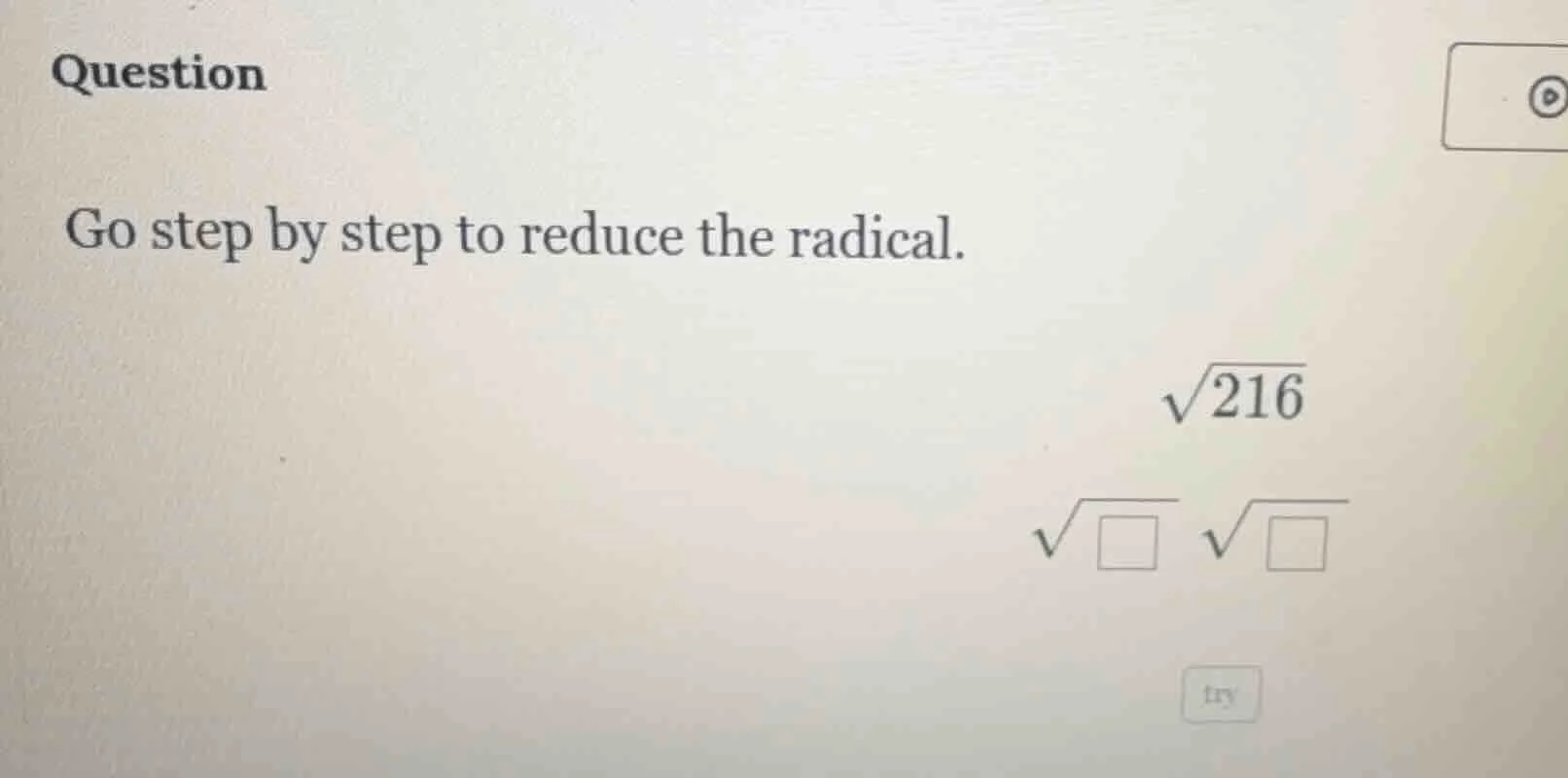 question go step by step to reduce the radical. \\(\\sqrt{216}\\) \\(\\…