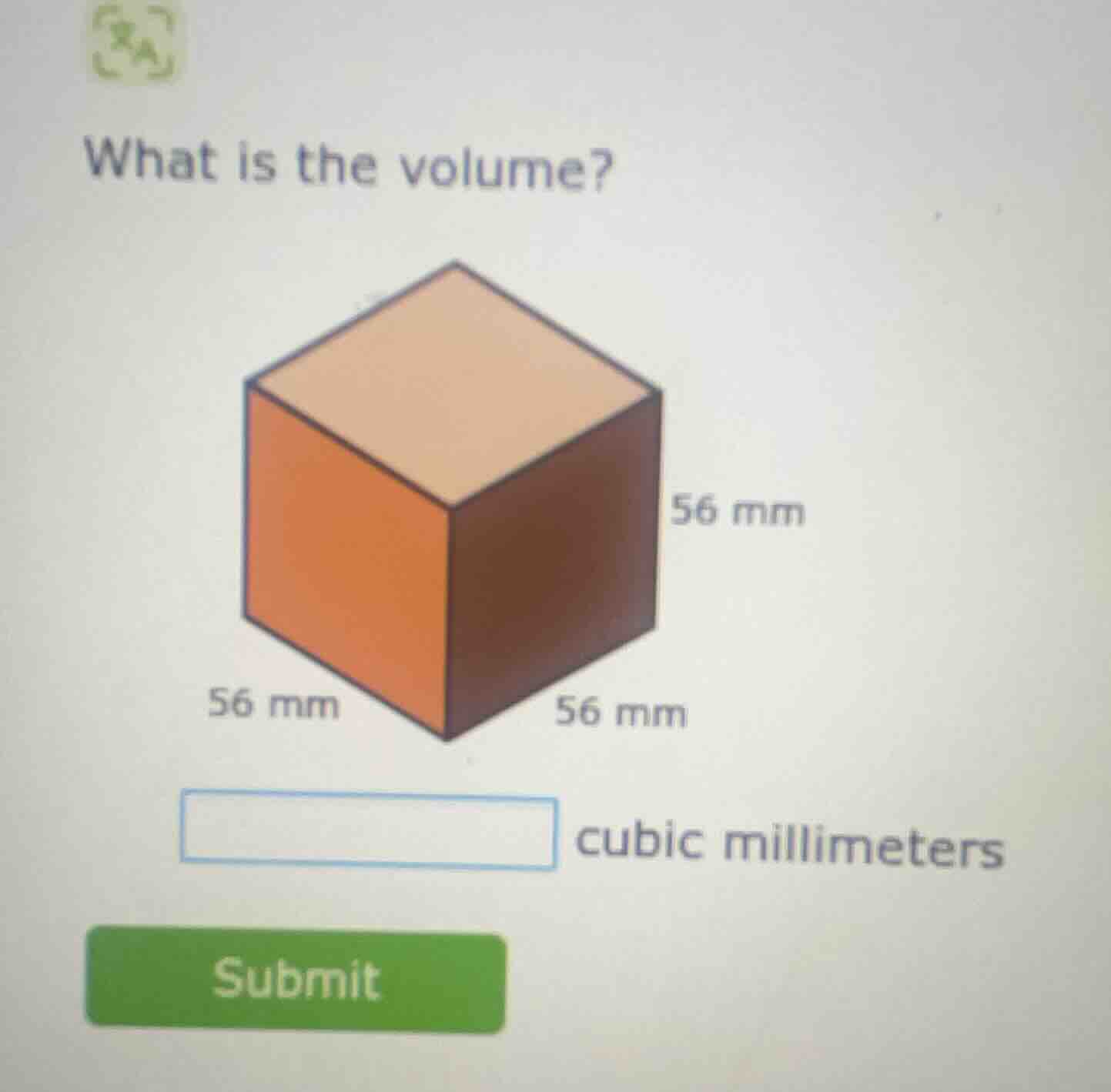 what is the volume? 56 mm 56 mm 56 mm cubic millimeters submit