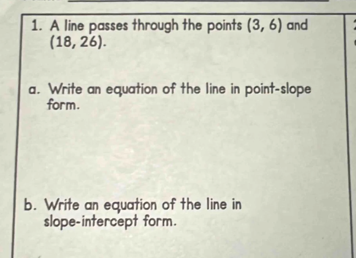 1. a line passes through the points (3, 6) and (18, 26). a. write an eq…