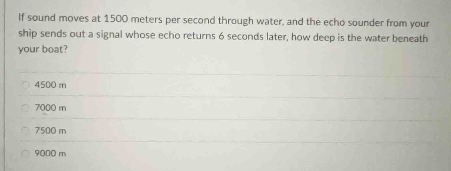 if sound moves at 1500 meters per second through water, and the echo so…