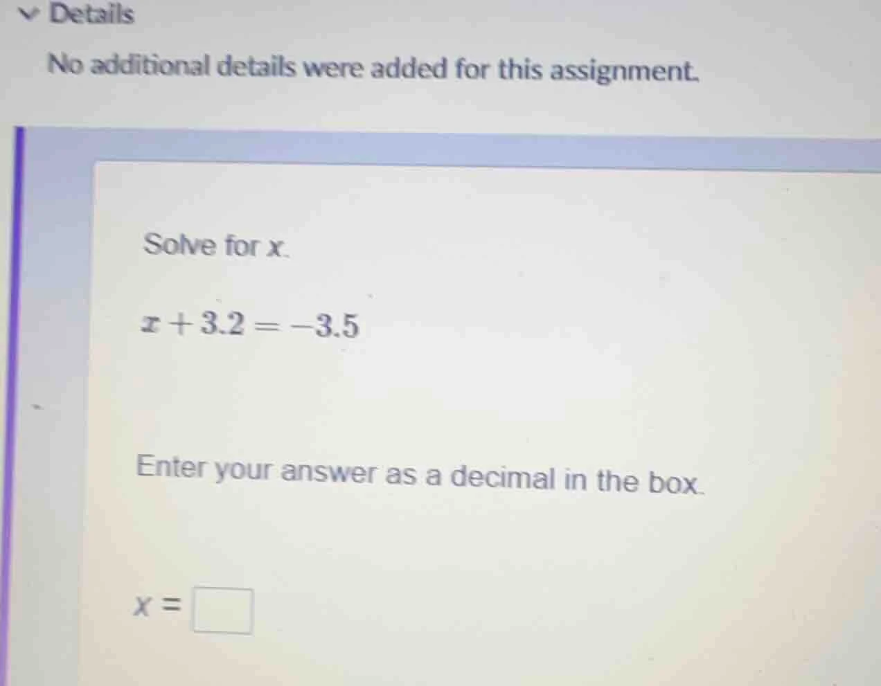 solve for x. x + 3.2 = -3.5 enter your answer as a decimal in the box. …