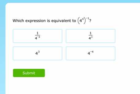 which expression is equivalent to ((4^{3})^{-1})? (\frac{1}{4^{-3}}) (\…