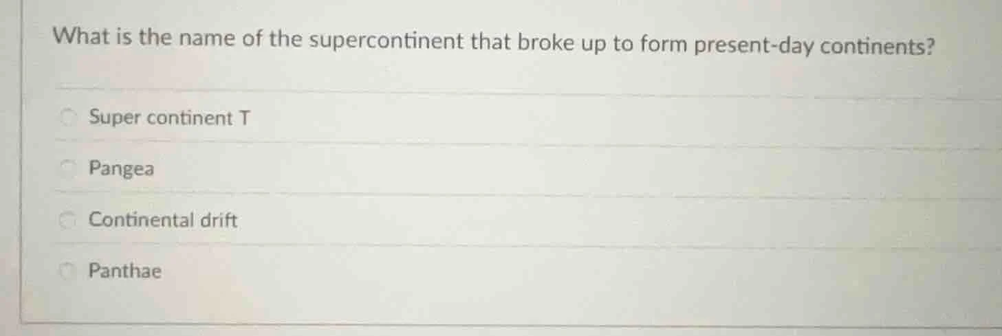 what is the name of the supercontinent that broke up to form present-da…
