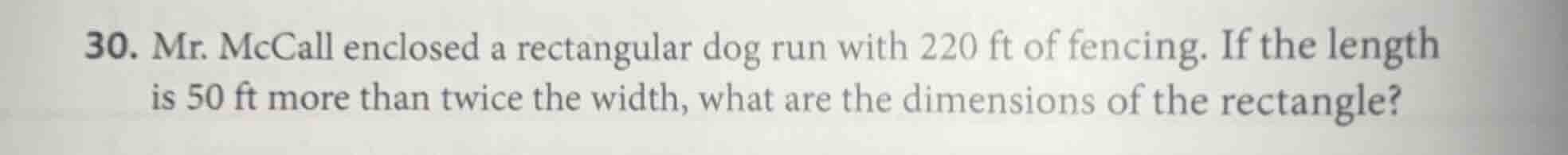 30. mr. mccall enclosed a rectangular dog run with 220 ft of fencing. i…