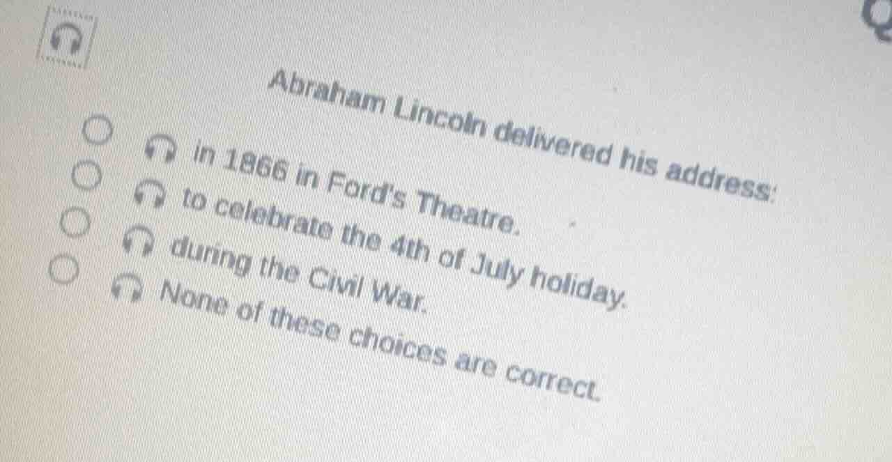 abraham lincoln delivered his address: - in 1866 in fords theatre. - to…