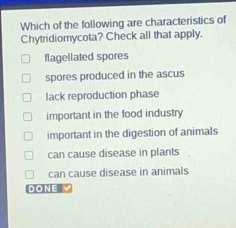 which of the following are characteristics of chytridiomycota? check al…