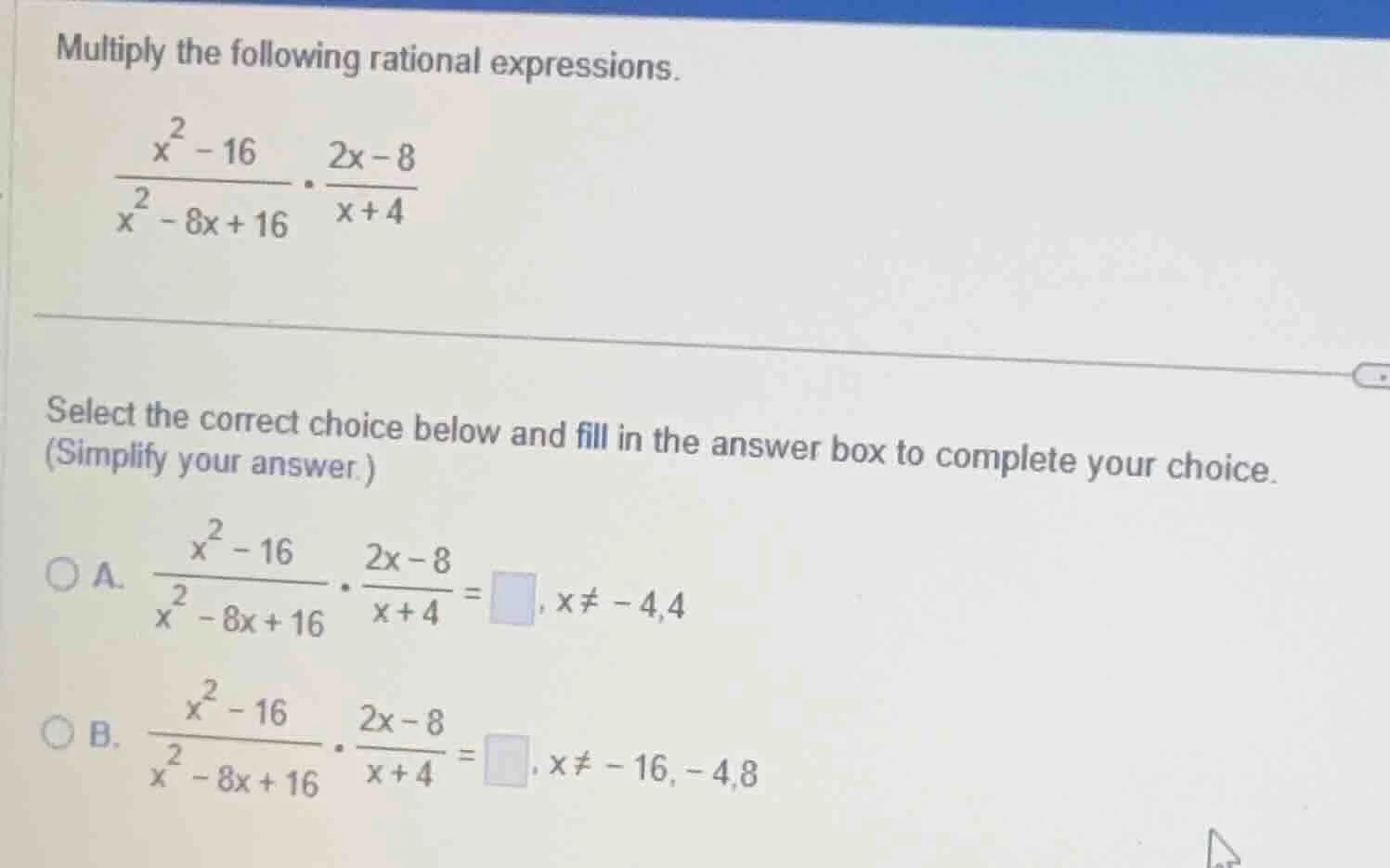 multiply the following rational expressions. \\(\frac{x^2 - 16}{x^2 - 8…