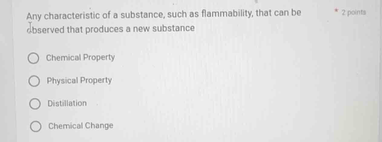 any characteristic of a substance, such as flammability, that can be ob…