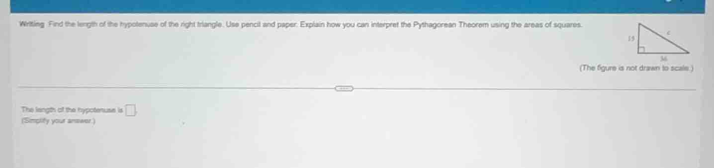 writing find the length of the hypotenuse of the right triangle. use pe…