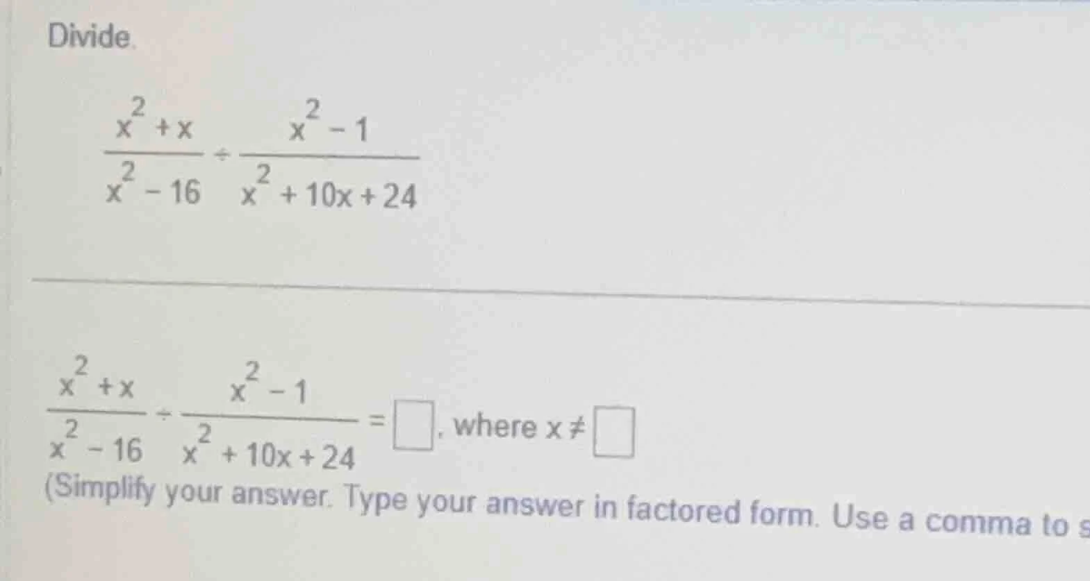 divide. \\(\\frac{x^{2}+x}{x^{2}-16} \\div \\frac{x^{2}-1}{x^{2}+10x + …