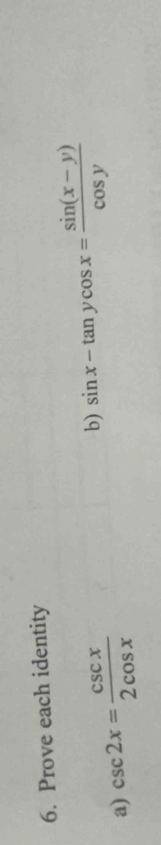 6. prove each identity a) \\csc 2x = \\frac{\\csc x}{2\\cos x} b) \\sin…