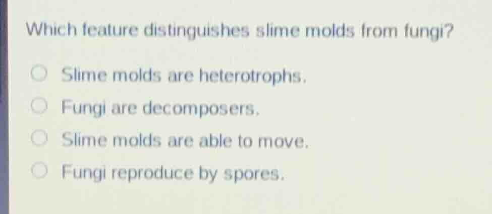 which feature distinguishes slime molds from fungi? slime molds are het…