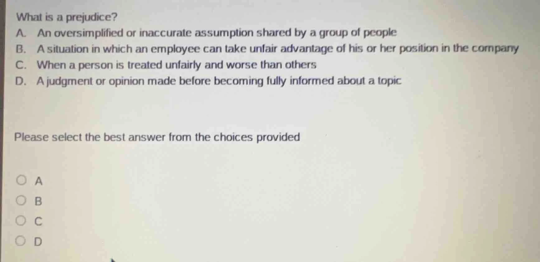 what is a prejudice? a. an oversimplified or inaccurate assumption shar…
