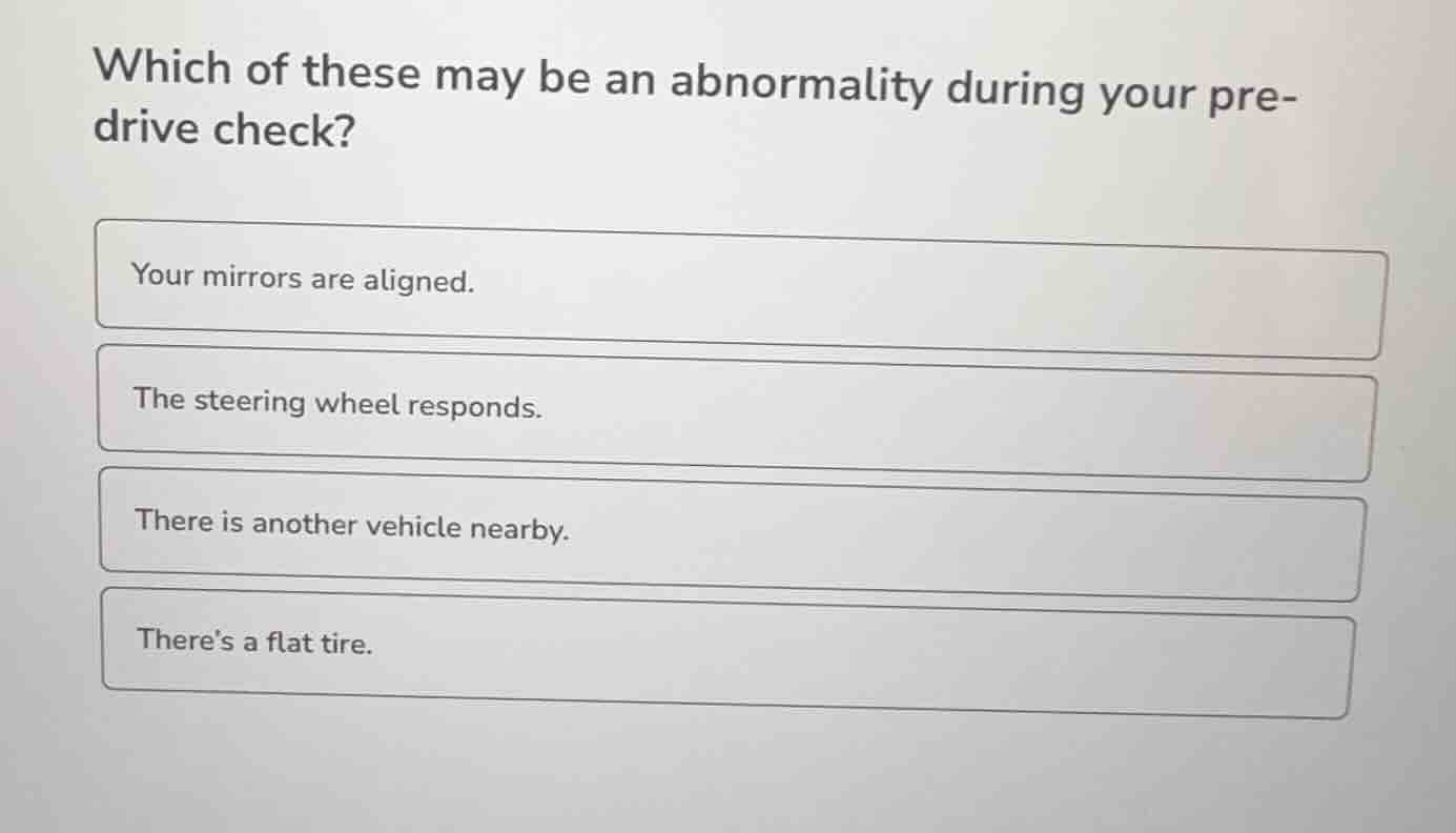 which of these may be an abnormality during your pre-drive check? your …
