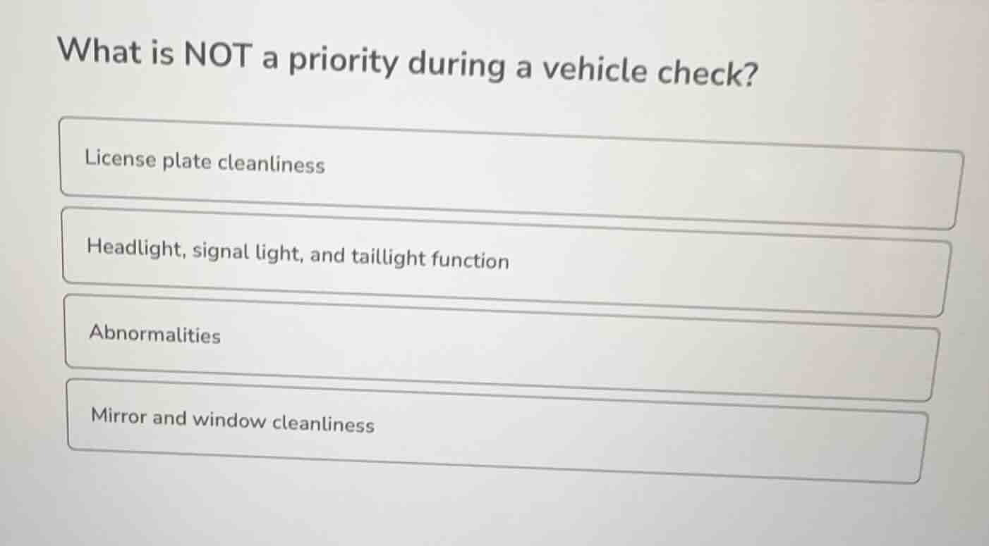 what is not a priority during a vehicle check? license plate cleanlines…