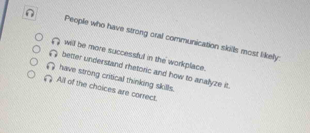 people who have strong oral communication skills most likely: will be m…