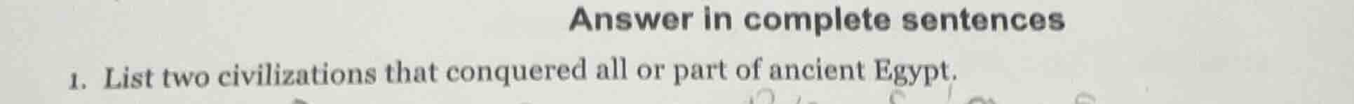 answer in complete sentences 1. list two civilizations that conquered a…