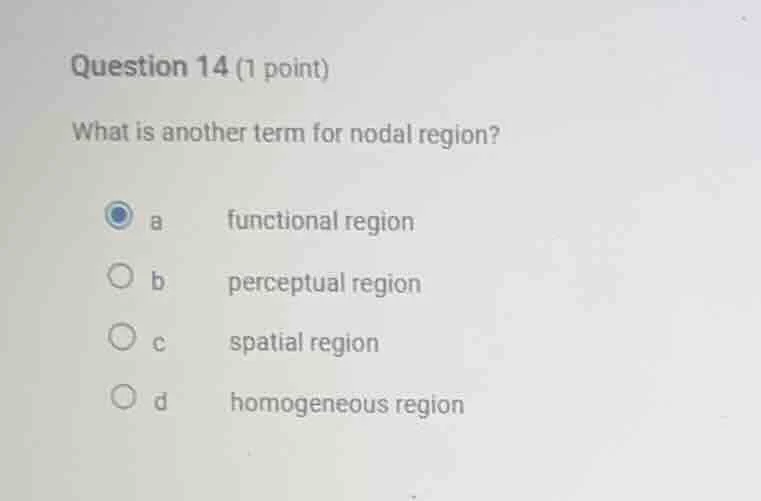 question 14 (1 point) what is another term for nodal region? a function…