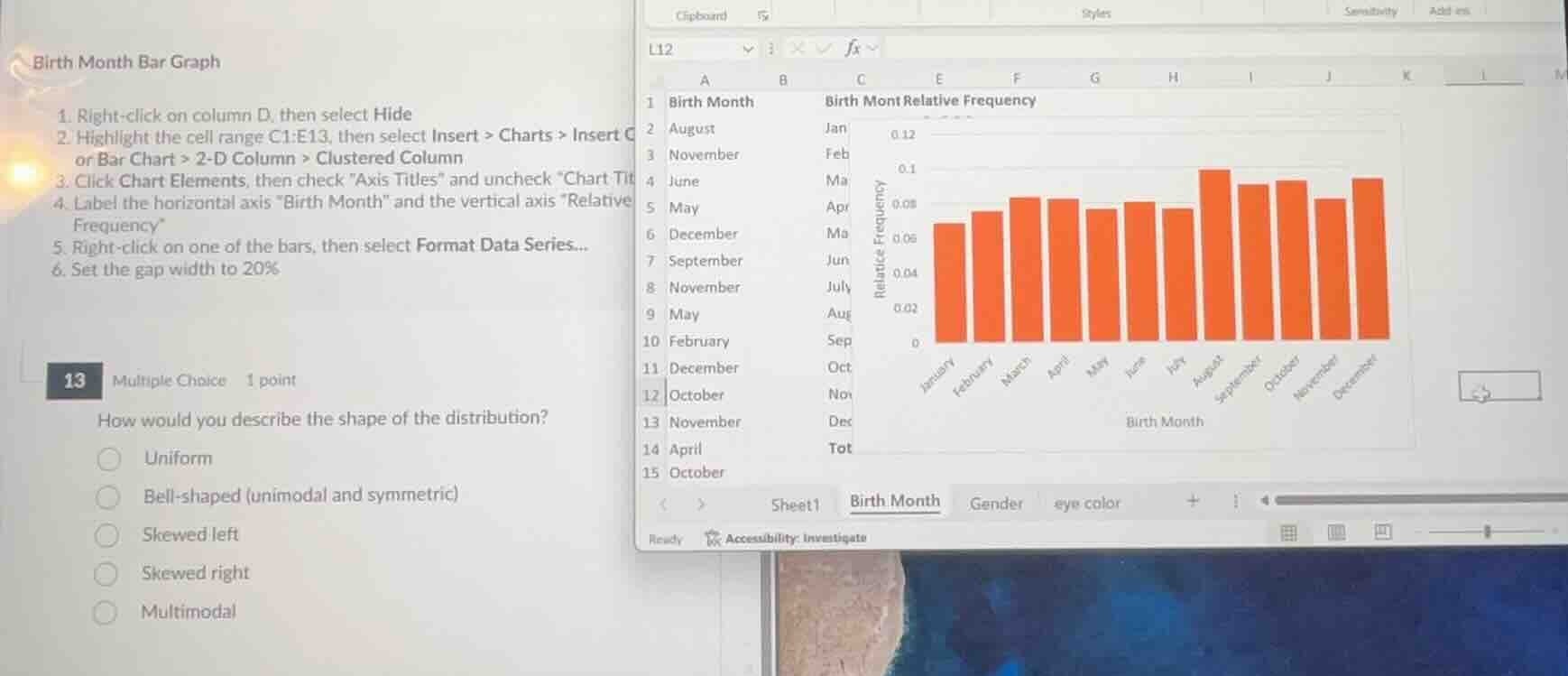13 multiple choice 1 point how would you describe the shape of the dist…