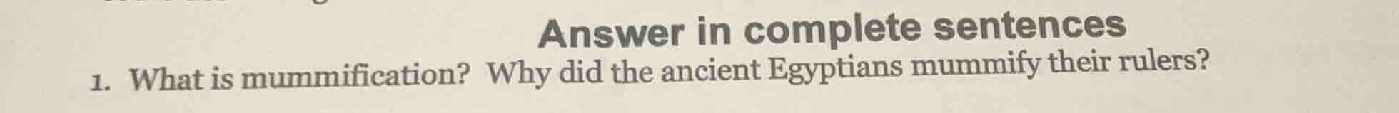 answer in complete sentences 1. what is mummification? why did the anci…