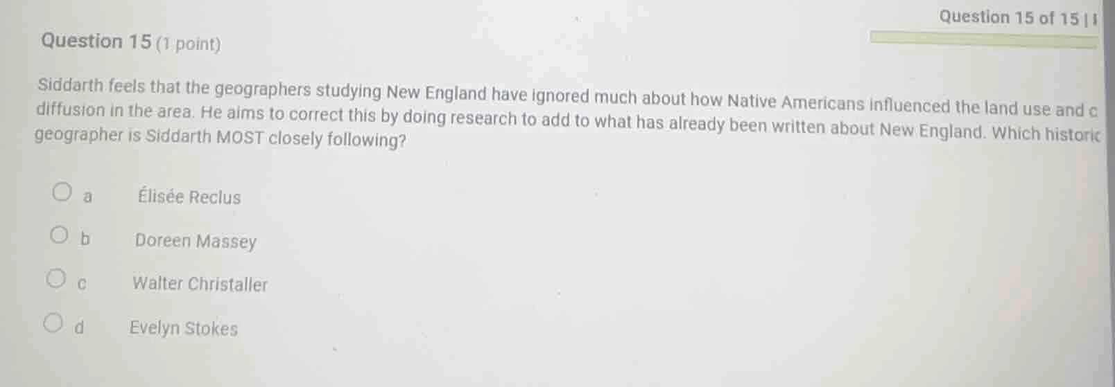 question 15 (1 point) siddarth feels that the geographers studying new …