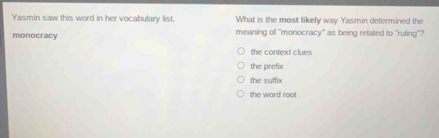 yasmin saw this word in her vocabulary list. monocracy what is the most…