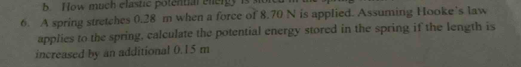 b. how much elastic potential energy is stored in the spring? 6. a spri…