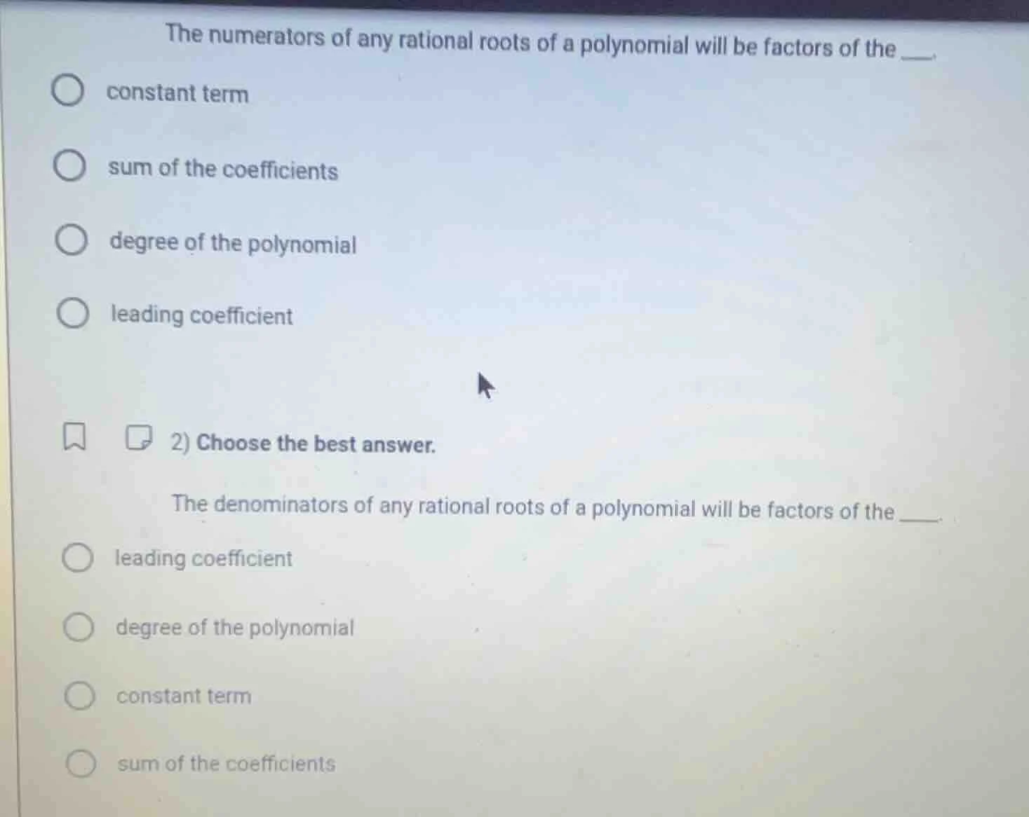 the numerators of any rational roots of a polynomial will be factors of…