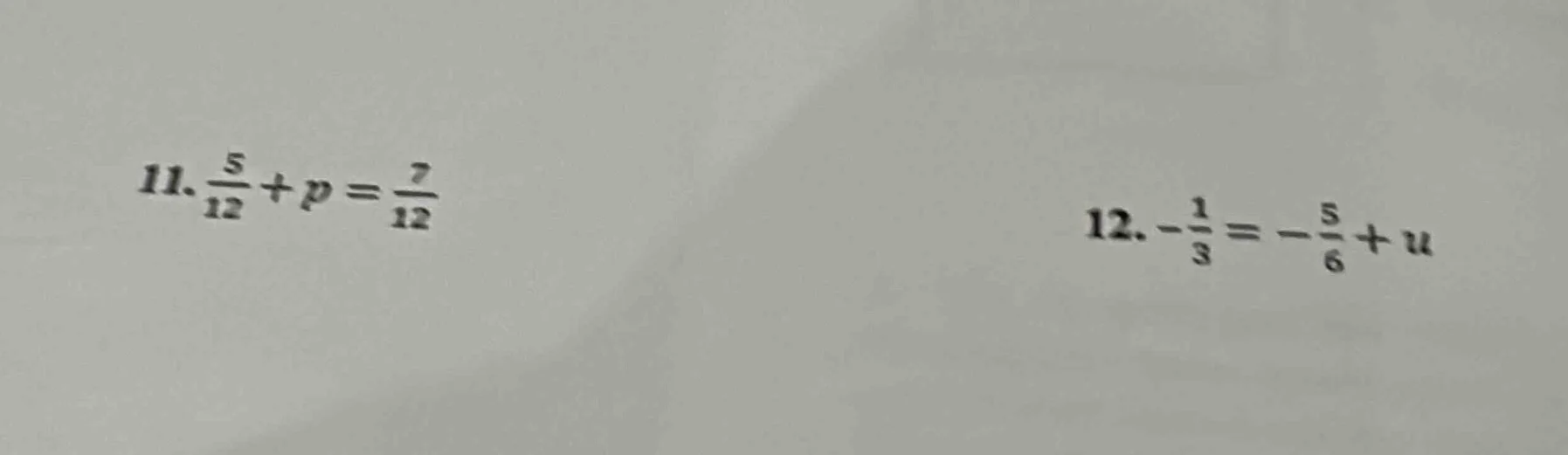 11. \\(\\frac{5}{12} + p = \\frac{7}{12}\\)\ 12. \\(-\\frac{1}{3} = -\\…