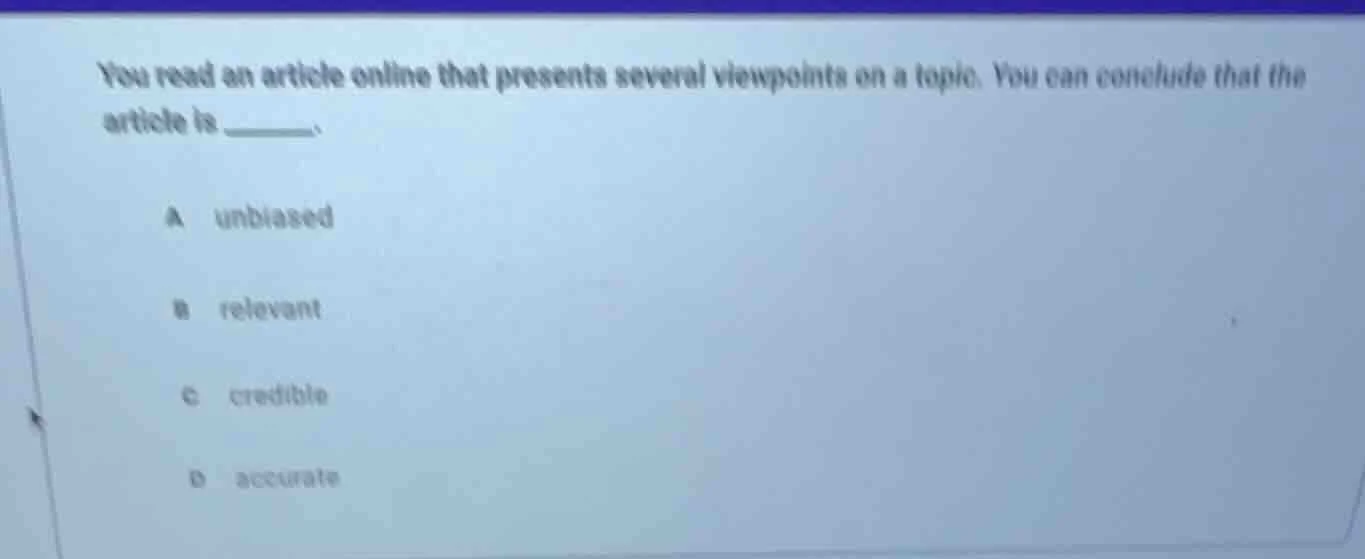 you read an article online that presents several viewpoints on a topic.…