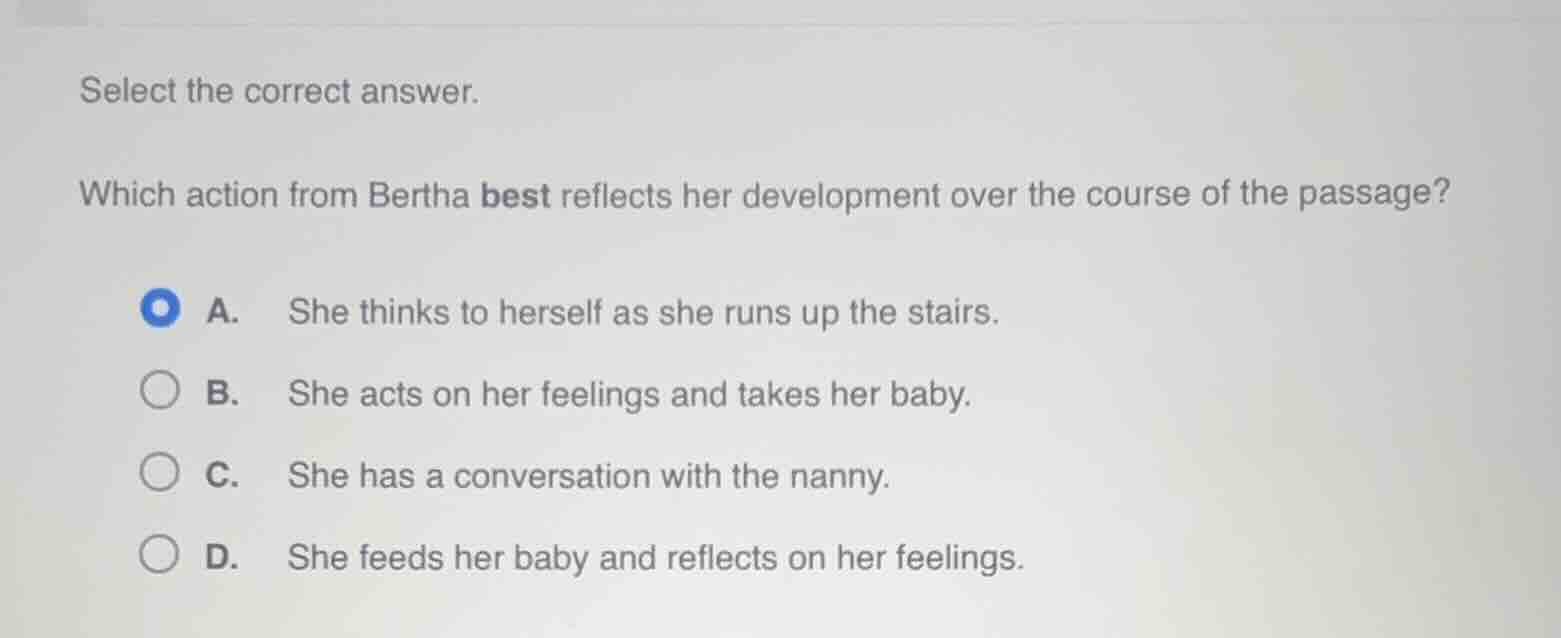 select the correct answer. which action from bertha best reflects her d…
