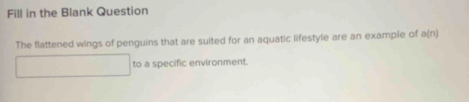 fill in the blank question the flattened wings of penguins that are sui…