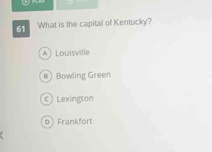 61 what is the capital of kentucky? a louisville b bowling green c lexi…