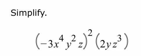 simplify. $\\left(-3x^{4}y^{2}z\ ight)^{2}\\left(2yz^{3}\ ight)$