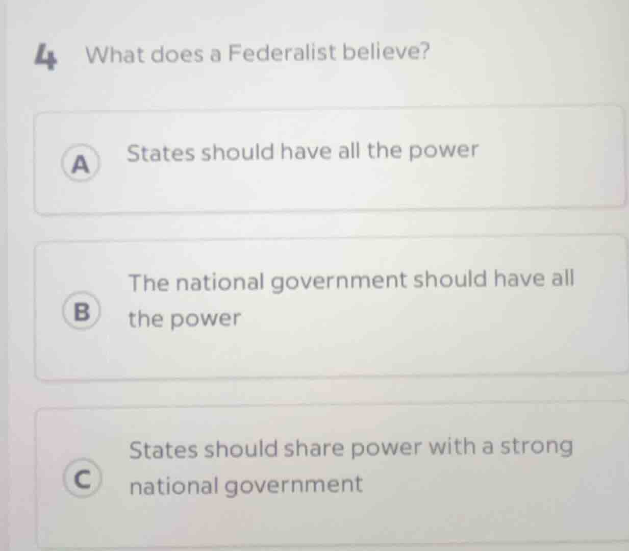 4 what does a federalist believe? a states should have all the power b …