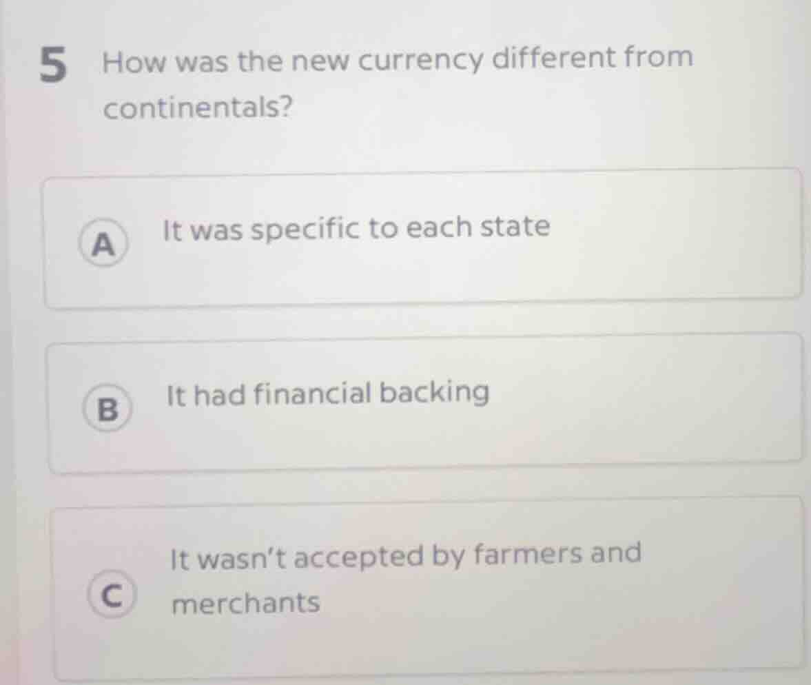 5 how was the new currency different from continentals? a it was specif…