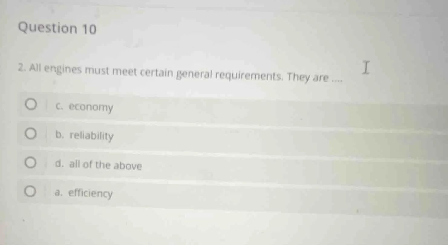 question 10 2. all engines must meet certain general requirements. they…