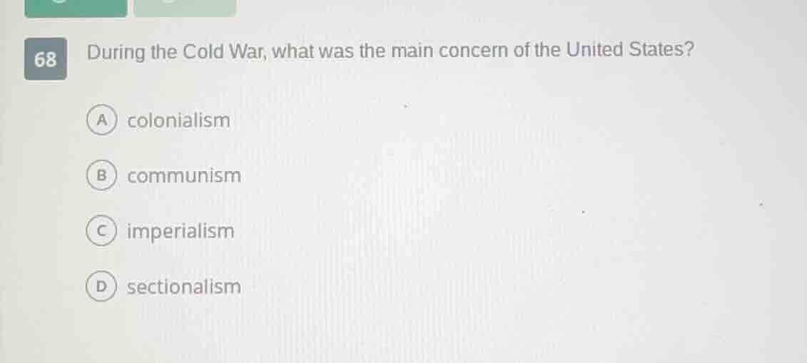 68 during the cold war, what was the main concern of the united states?…