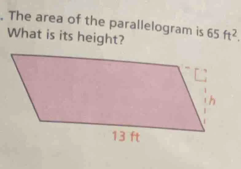 the area of the parallelogram is 65 ft². what is its height? 13 ft