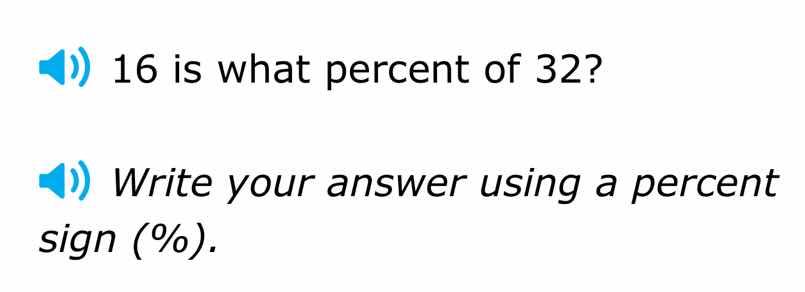16 is what percent of 32? write your answer using a percent sign (%).
