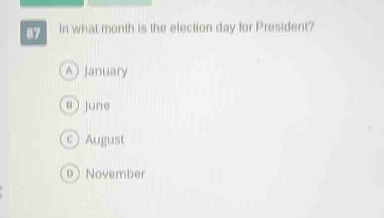 07 in what month is the election day for president? a january b june c …