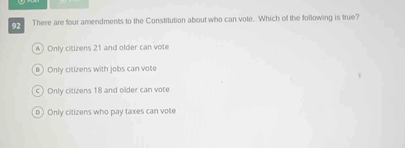 92 there are four amendments to the constitution about who can vote. wh…