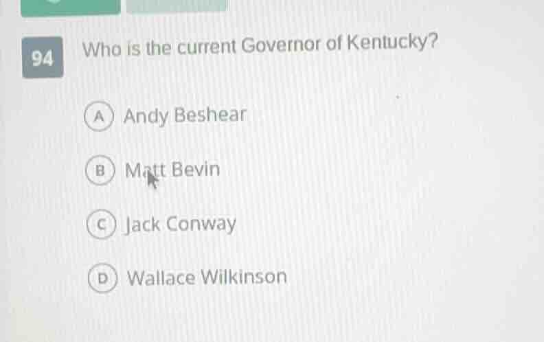 94 who is the current governor of kentucky? a andy beshear b matt bevin…