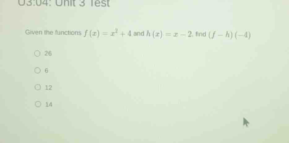 given the functions $f(x)=x^2 + 4$ and $h(x)=x - 2$, find $(f - h)(-4)$…